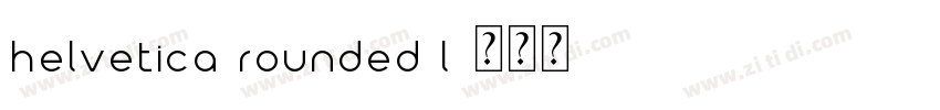 Helvetica Rounded L字体转换 Helvetica Rounded L字体转换